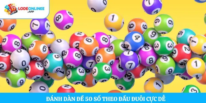 Đánh dàn đề 50 số theo đầu đuôi cực dễ