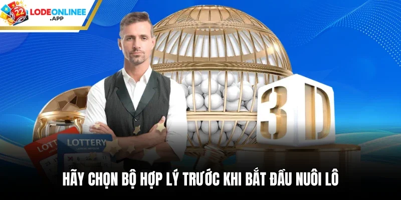 Hãy chọn bộ hợp lý trước khi bắt đầu nuôi lô