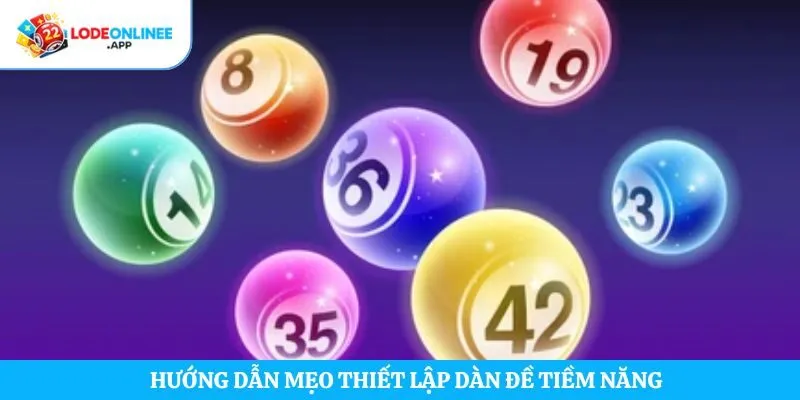 Hướng dẫn mẹo thiết lập dàn đề tiềm năng  