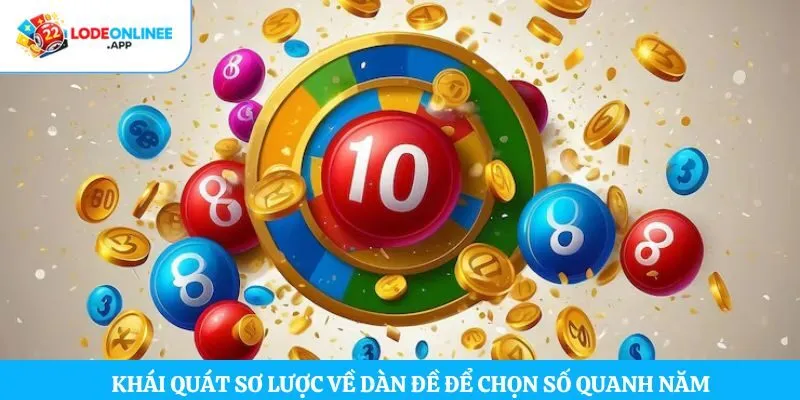 Khái quát sơ lược về dàn đề để chọn số quanh năm  