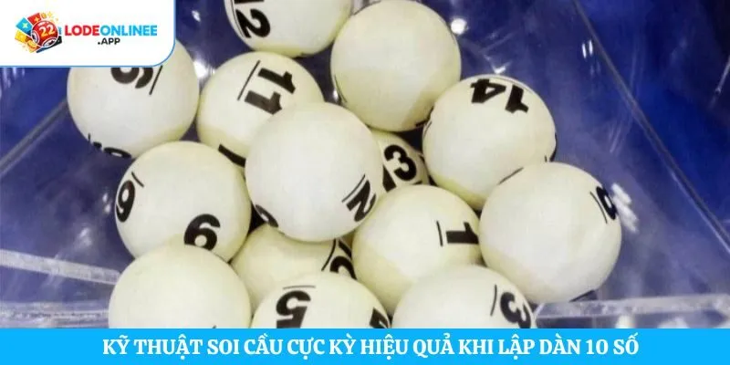 Kỹ thuật soi cầu cực kỳ hiệu quả khi lập dàn 10 số