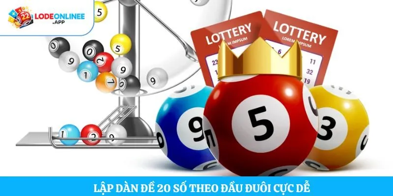 Lập dàn đề 20 số theo đầu đuôi cực dễ