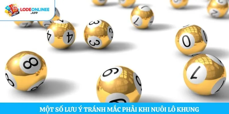 Một số lưu ý tránh mắc phải khi nuôi lô khung