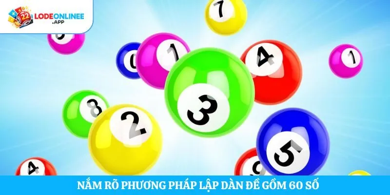 Nắm rõ phương pháp lập dàn đề gồm 60 số