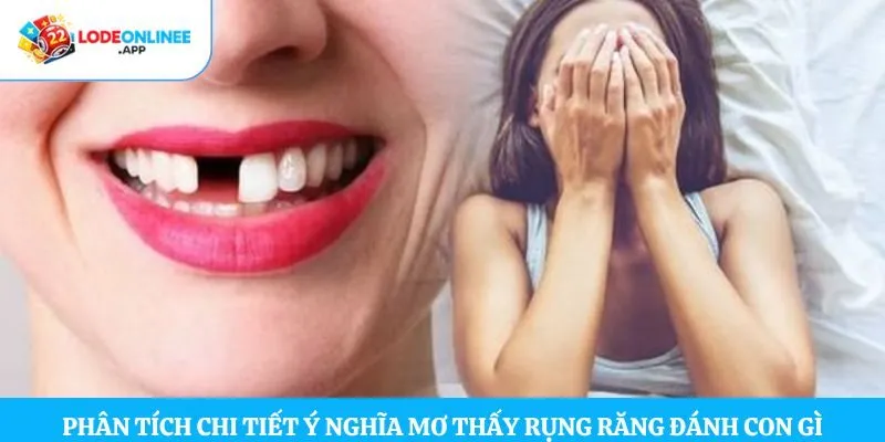 Phân tích chi tiết ý nghĩa mơ thấy rụng răng đánh con gì