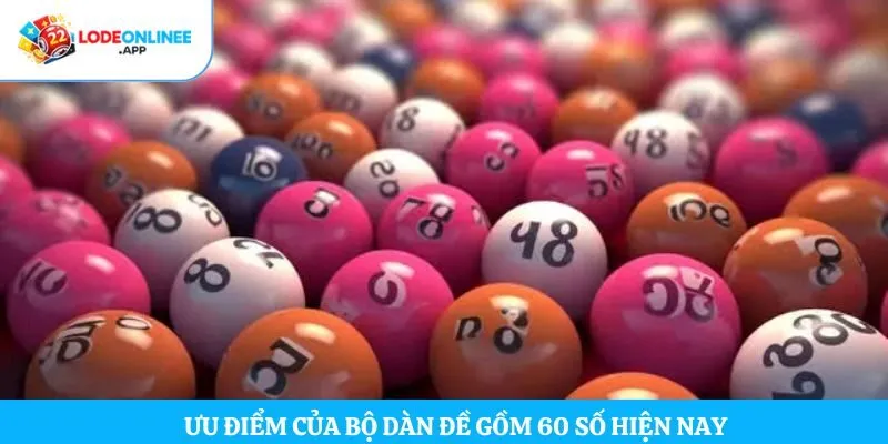 Ưu điểm của bộ dàn đề gồm 60 số hiện nay