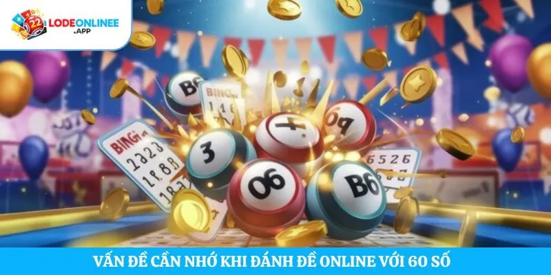 Vấn đề cần nhớ khi đánh đề online với 60 số