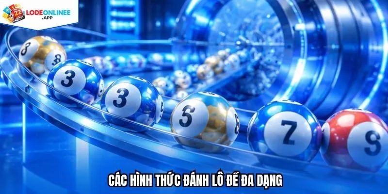 Các hình thức đánh lô đề đa dạng