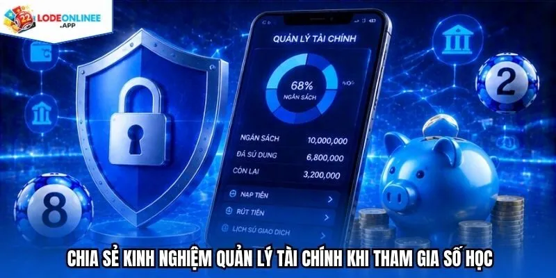 Chia sẻ kinh nghiệm quản lý tài chính khi tham gia số học