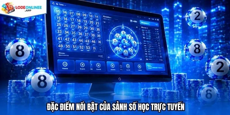 Đặc điểm nổi bật của sảnh số học trực tuyến