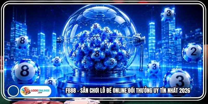 FB88 - Sân Chơi Lô Đề Online Đổi Thưởng Uy Tín Nhất 2026
