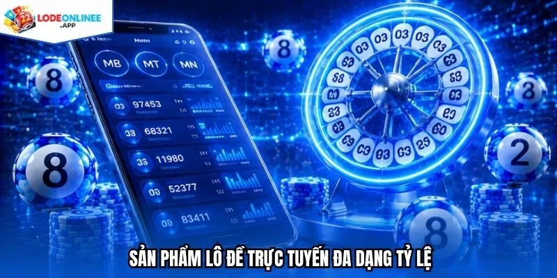 Sản phẩm lô đề trực tuyến đa dạng tỷ lệ