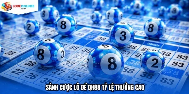 Sảnh cược lô đề QH88 tỷ lệ thưởng cao