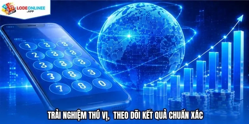 Trải nghiệm thú vị,  theo dõi kết quả chuẩn xác